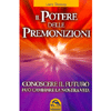 Il Potere delle Premonizioni<br>Conoscere il futuro può cambiare la nostra vita