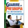 Guarire la Presbiopia con il Metodo Bates