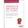 L'Immagine Inconscia del Corpo<br />Come le relazioni affettive determinano la percezione che il bambino ha di sè