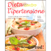 Dieta contro l'ipertensione<br />Consigli e ricette per curare l'ipertensione senza ricorrere ai farmaci