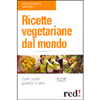 Ricette Vegetariane dal Mondo<br />Tanti piatti gustosi e sani