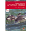 La Voce dei Delfini (CD allegato)<br />dentro e fuori dall'acqua