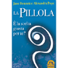 La Pillola <br />E' la Scelta Giusta per Te?