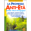 La Promessa Anti-Età<br />Come fermare l'invecchiamento, perdere peso e superare le malattie con uno stile di vita sano e naturale