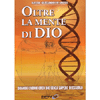 Oltre la Mente di Dio<br />Quando l'uomo creò Dio senza sapere di esserlo