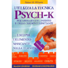 Utilizza la Tecnica Psych-K<br />per liberarti del passato e delle credenze limitanti... e scopri l'elemento mancante nella tua vita