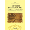 I Luoghi dei Templari<br />Storia e vicissitudini dell'Ordine in Italia