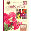 Piante e Fiori<br />Una raccolta completa di informazioni per scoprire le caratteristiche di piante e fiori, con metodi più adatti per coltivarli