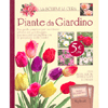 Piante da Giardino<br />Una guida semplice per avvicinarsi all'arte del giardinaggio. Una raccolta dettagliata con le proprietà delle piante