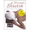 Il Massaggio Shiatsu<br />teoria tecnica e pratica