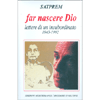 Far Nascere Dio<br />Lettere di un  insubordinato 1943-1992