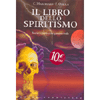 Il Libro dello Spiritismo<br />Teoria e pratica del paranormale