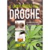 Il Grande Manuale delle Droghe<br />Un viaggio affascinante alla scoperta delle droghe e dei loro utilizzi, attraverso le più diverse culture.
