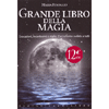 Grande Libro della Magia <br />Vocazioni, incantesimi e malìe. L'occultismo svelato a tutti