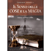 Il Senso delle Cose e la Magia<br />potenza, sapienza e amore