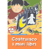 Costruisco i miei libri<br />