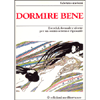 Dormire bene <br />esercizi formule e ricette per un sonno sereno e riposante