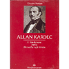 Allan Kardec. <br />Il fondatore della filosofia spiritista 