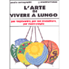 L'arte di Vivere a Lungo <br />per ringiovanire, per non invecchiare, per vivere meglio