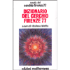 Dizionario del Cerchio Firenze 77 <br />a cura di Vitaliano Bilotta
