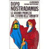 Dopo Nostradamus <br />le grandi profezie sul futuro dell'umanità