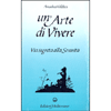 Un'Arte di Vivere <br />Via segreta alla serenità