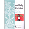 Alchimia e Medicina <br />il fuoco segreto e il mistero della guarigione