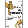 Il Libro del Comando <br />magia cerimoniale ed evocazione degli spiriti