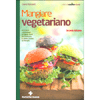 Mangiare Vegetariano<br />80 ricette vegetariane e vegane facili da realizzare e adatte a tutta la famiglia