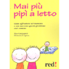 Mai Più Pipì a Letto<br />Come affrontare serenamente e con successo questo problema così comune