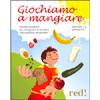 Giochiamo a Mangiare<br />Attività divertenti per insegnare ai bambini l'educazione alimentare