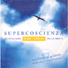 Supercoscienza Risvegliarsi Oltre i Confini della Mente<br />17 meditazioni guidate