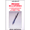 I Messaggi della Speranza <br />Un ponte tra genitori e figli: un dialogo d'amore tra 