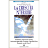 La Crescita Interiore vol. 1<br />Sensitività, potenziale umano, tradizioni esoteriche, tecniche di meditazione, contatto con gli Angeli