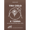 Tra Cielo e Terra<br />Le erbe medicinali: storia, magia, pratica