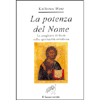 La Potenza del Nome<br />La preghiera di Gesù nella spiritualità ortodossa