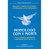 Monologo con i Morti<br />Cosa significa veramente comunicare con l’aldilà