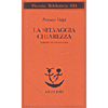 La Selvaggia Chiarezza<br />Scritti su Heidegger