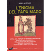 L'Enigma del Papa Mago<br />Storia del mistero di Gerberto D'Aurillac nonché Papa Silvestro II nelle cronache di Lantelmo, monaco cluniacense vissuto fra il XIII e il XIV secolo