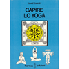 Capire lo Yoga <br />Origini, contenuti, significati e sviluppi di una disciplina di emancipazione della coscienza.