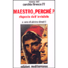 Maestro, perché?<br />Risposte dall'invisibile