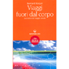 Viaggi Fuori dal Corpo <br />la pratica del viaggio astrale