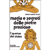 Magia e Segreti delle Pietre Preziose <br />