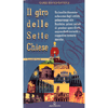 Il giro delle Sette Chiese. <br />Un insolito itinerario sulle orme degli antichi pellegrini alle basiliche, gelose custodi di preziose opere d'arte... 