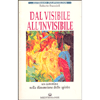 Dal Visibile all'Invisibile <br />un cammino nella dimensione dello spirito