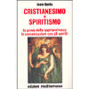 Cristianesimo e Spiritismo <br />le prove della sopravvivenza - le comunicazioni con gli spiriti