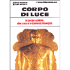 Corpo di Luce <br />Il corpo sottile: che cosa è e come si risveglia