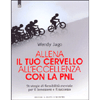 Allena il tuo cervello all'eccellenza con la PNL <br />Strategie di flessibilità mentale per il benessere e il successo 