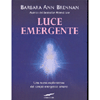 Luce Emergente<br />Una nuova esplorazione del campo energetico umano