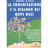 La Comunicazione e il Dialogo dei 9 Mesi <br />guida alla comunicazione psicottattile con il bambino durante la gravidanza